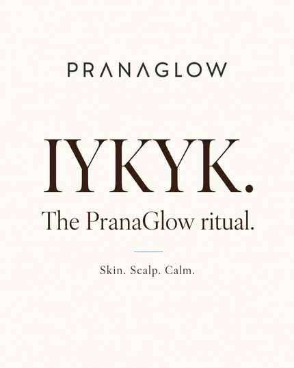 IYKYK: Botanical Skincare, Scalp Care and the PranaGlow Ritual